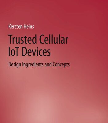 خرید و دانلود نسخه کامل کتاب Trusted Cellular IoT Devices: Design Ingredients and Concepts