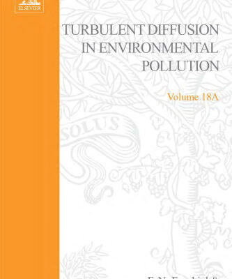 خرید و دانلود نسخه کامل کتاب Turbulent Diffusion in Environmental Pollution, Volume 18A ~ Turbulent Diffusion in Environmental Pollution