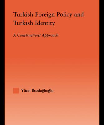 خرید و دانلود نسخه کامل کتاب Turkish Foreign Policy and Turkish Identity: A Constructivist Approach (International Relations Series)