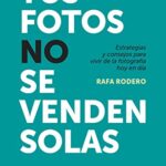 خرید و دانلود نسخه کامل کتاب Tus fotos no se venden solas: Estrategias y consejos para vivir de la fotografía hoy en día (FotoRuta) (Spanish Edition) – Original PDF