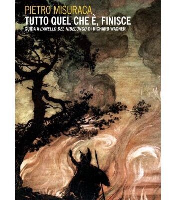خرید و دانلود نسخه کامل کتاب Tutto quel che è, finisce. Guida all’Anello del Nibelungo di Richard Wagner