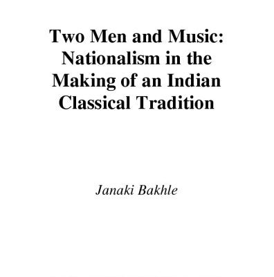 خرید و دانلود نسخه کامل کتاب Two Men and Music: Nationalism in the Making of an Indian Classical Tradition