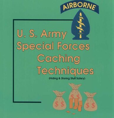 خرید و دانلود نسخه کامل کتاب U. S. Army Special Forces Caching Techniques (Hiding & Storing Stuff Safely)