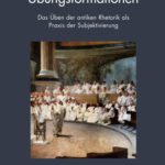 خرید و دانلود نسخه کامل کتاب Übungsformationen : Das Üben der antiken Rhetorik als Praxis der Subjektivierung