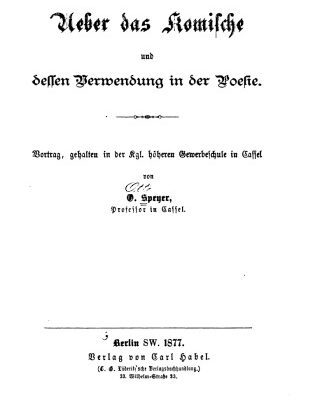 خرید و دانلود نسخه کامل کتاب Ueber das Komische und deſſen Verwendung in der Poefie. Vortrag, gehalten in der Kgl. höheren Gewerbeschule in Caſſel [Kassel]