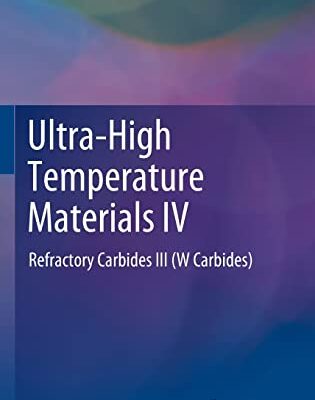 خرید و دانلود نسخه کامل کتاب Ultra-High Temperature Materials IV: Refractory Carbides III (W Carbides)