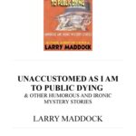 خرید و دانلود نسخه کامل کتاب Unaccustomed As I Am To Public Dying & Other Humorous And Ironic Mystery Stories