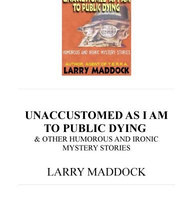 خرید و دانلود نسخه کامل کتاب Unaccustomed As I Am To Public Dying & Other Humorous And Ironic Mystery Stories
