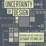 خرید و دانلود نسخه کامل کتاب Uncertainty by Design: Preparing for the Future with Scenario Technology
