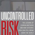 خرید و دانلود نسخه کامل کتاب Uncontrolled Risk: Lessons of Lehman Brothers and How Systemic Risk Can Still Bring Down the World Financial System