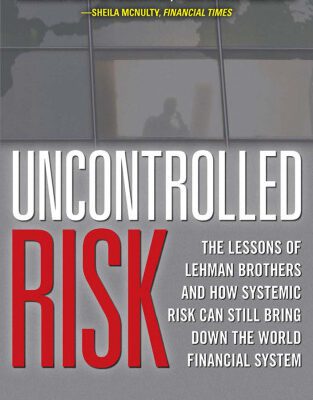 خرید و دانلود نسخه کامل کتاب Uncontrolled Risk: Lessons of Lehman Brothers and How Systemic Risk Can Still Bring Down the World Financial System