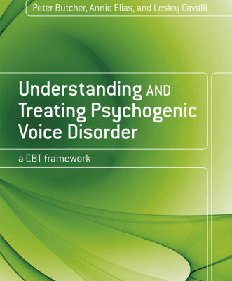 خرید و دانلود نسخه کامل کتاب Understanding and Treating Psychogenic Voice Disorder: A CBT Framework (Wiley Series on Human Communication)