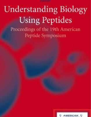 خرید و دانلود نسخه کامل کتاب Understanding Biology Using Peptides: Proceedings of the Nineteenth American Peptide Symposium (American Peptide Symposia)