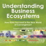 خرید و دانلود نسخه کامل کتاب Understanding Business Ecosystems: How Firms Succeed in the New World of Convergence ?