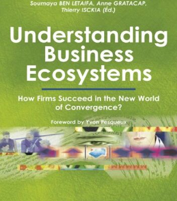 خرید و دانلود نسخه کامل کتاب Understanding Business Ecosystems: How Firms Succeed in the New World of Convergence ?