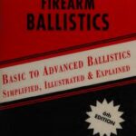 خرید و دانلود نسخه کامل کتاب Understanding Firearm Ballistics: Basic to Advanced Ballistics, Simplified, Illustrated and Explained