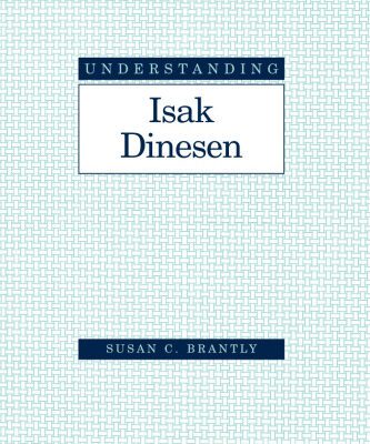خرید و دانلود نسخه کامل کتاب Understanding Isak Dinesen (Understanding Modern European and Latin American Literature)