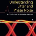خرید و دانلود نسخه کامل کتاب Understanding Jitter and Phase Noise: A Circuits and Systems Perspective