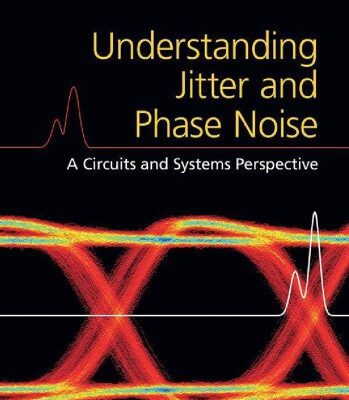 خرید و دانلود نسخه کامل کتاب Understanding Jitter and Phase Noise: A Circuits and Systems Perspective