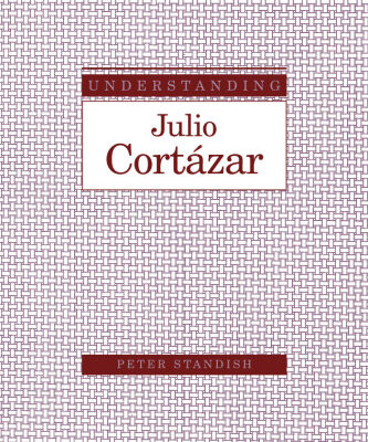 خرید و دانلود نسخه کامل کتاب Understanding Julio Cortázar (Understanding Modern European and Latin American Literature)