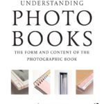 خرید و دانلود نسخه کامل کتاب Understanding Photobooks: The Form and Content of the Photographic Book