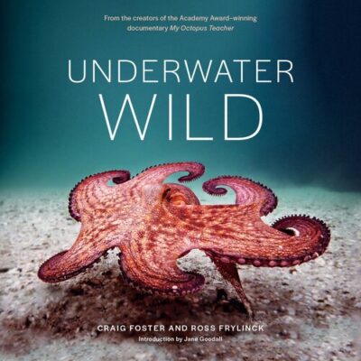 خرید و دانلود نسخه کامل کتاب Underwater Wild: My Octopus Teacher’s Extraordinary World
