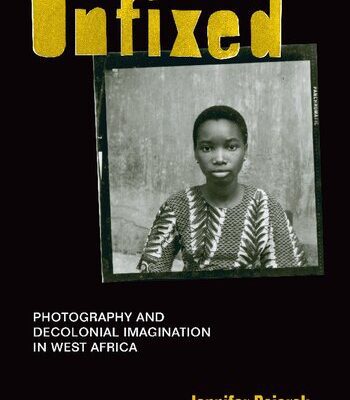 خرید و دانلود نسخه کامل کتاب Unfixed: Photography and Decolonial Imagination in West Africa