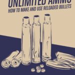 خرید و دانلود نسخه کامل کتاب Unlimited Ammo: How to Make and Use Reloaded Bullets