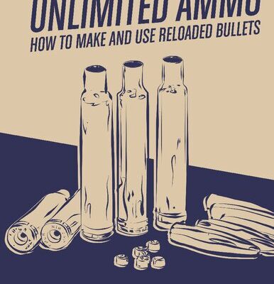 خرید و دانلود نسخه کامل کتاب Unlimited Ammo: How to Make and Use Reloaded Bullets