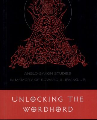 خرید و دانلود نسخه کامل کتاب Unlocking the Wordhord: Anglo-Saxon Studies in Memory of Edward B. Irving, Jr