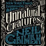 خرید و دانلود نسخه کامل کتاب Unnatural Creatures: Stories Selected by Neil Gaiman