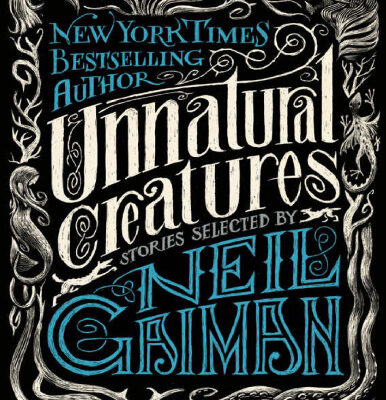 خرید و دانلود نسخه کامل کتاب Unnatural Creatures: Stories Selected by Neil Gaiman