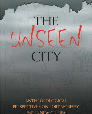 خرید و دانلود نسخه کامل کتاب Unseen City: Anthropological Perspectives on Port Moresby, Papua New Guinea