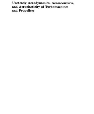 خرید و دانلود نسخه کامل کتاب Unsteady Aerodynamics, Aeroacoustics, and Aeroelasticity of Turbomachines and Propellers