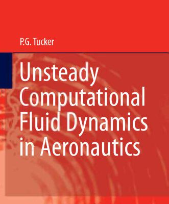 خرید و دانلود نسخه کامل کتاب Unsteady Computational Fluid Dynamics in Aeronautics