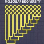 خرید و دانلود نسخه کامل کتاب Untangling Molecular Biodiversity: Explaining Unity and Diversity Principles of Organization with Molecular Structure and Evolutionary Genomics