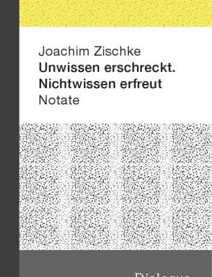 خرید و دانلود نسخه کامل کتاب Unwissen erschreckt. Nichtwissen erfreut – Notate