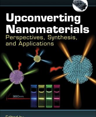 خرید و دانلود نسخه کامل کتاب Upconverting Nanomaterials: Perspectives, Synthesis, and Applications