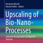 خرید و دانلود نسخه کامل کتاب Upscaling of Bio-Nano-Processes: Selective Bioseparation by Magnetic Particles