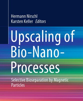 خرید و دانلود نسخه کامل کتاب Upscaling of Bio-Nano-Processes: Selective Bioseparation by Magnetic Particles