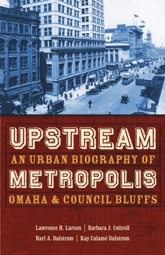 خرید و دانلود نسخه کامل کتاب Upstream Metropolis: An Urban Biography of Omaha and Council Bluffs (Bison Original)_68e5941390f39.jpeg خرید و دانلود نسخه کامل کتاب Upstream Metropolis: An Urban Biography of Omaha and Council Bluffs (Bison Original)