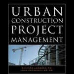 خرید و دانلود نسخه کامل کتاب Urban Construction Project Management (McGraw-Hill Construction Series)