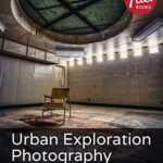 خرید و دانلود نسخه کامل کتاب Urban Exploration Photography: A Guide to Shooting Abandoned Places