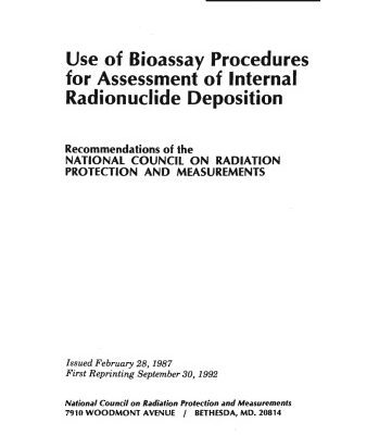 خرید و دانلود نسخه کامل کتاب Use of Bioassay Procedures for Assessment of Internal Radionuclide Deposition (N C R P Report)