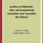 خرید و دانلود نسخه کامل کتاب Useless Arithmetic: Why Environmental Scientists Can’t Predict the Future