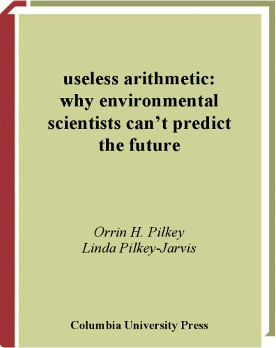 خرید و دانلود نسخه کامل کتاب Useless Arithmetic: Why Environmental Scientists Can’t Predict the Future_68ea3266f0444.jpeg خرید و دانلود نسخه کامل کتاب Useless Arithmetic: Why Environmental Scientists Can’t Predict the Future