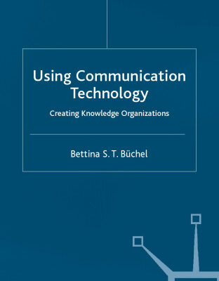 خرید و دانلود نسخه کامل کتاب Using Communication Technology: Creating Knowledge Organizations