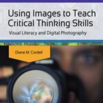خرید و دانلود نسخه کامل کتاب Using Images to Teach Critical Thinking Skills: Visual Literacy and Digital Photography