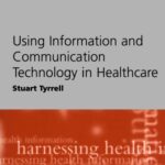 خرید و دانلود نسخه کامل کتاب Using Information and Communication Technology in Healthcare (Harnessing Health Information)