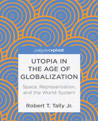 خرید و دانلود نسخه کامل کتاب Utopia in the Age of Globalization: Space, Representation, and the World System